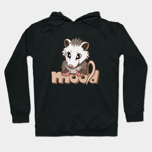 Opossum and mood Hoodie